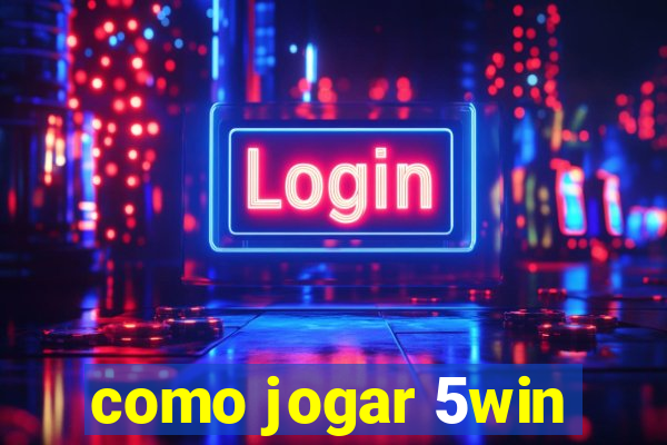 como jogar 5win